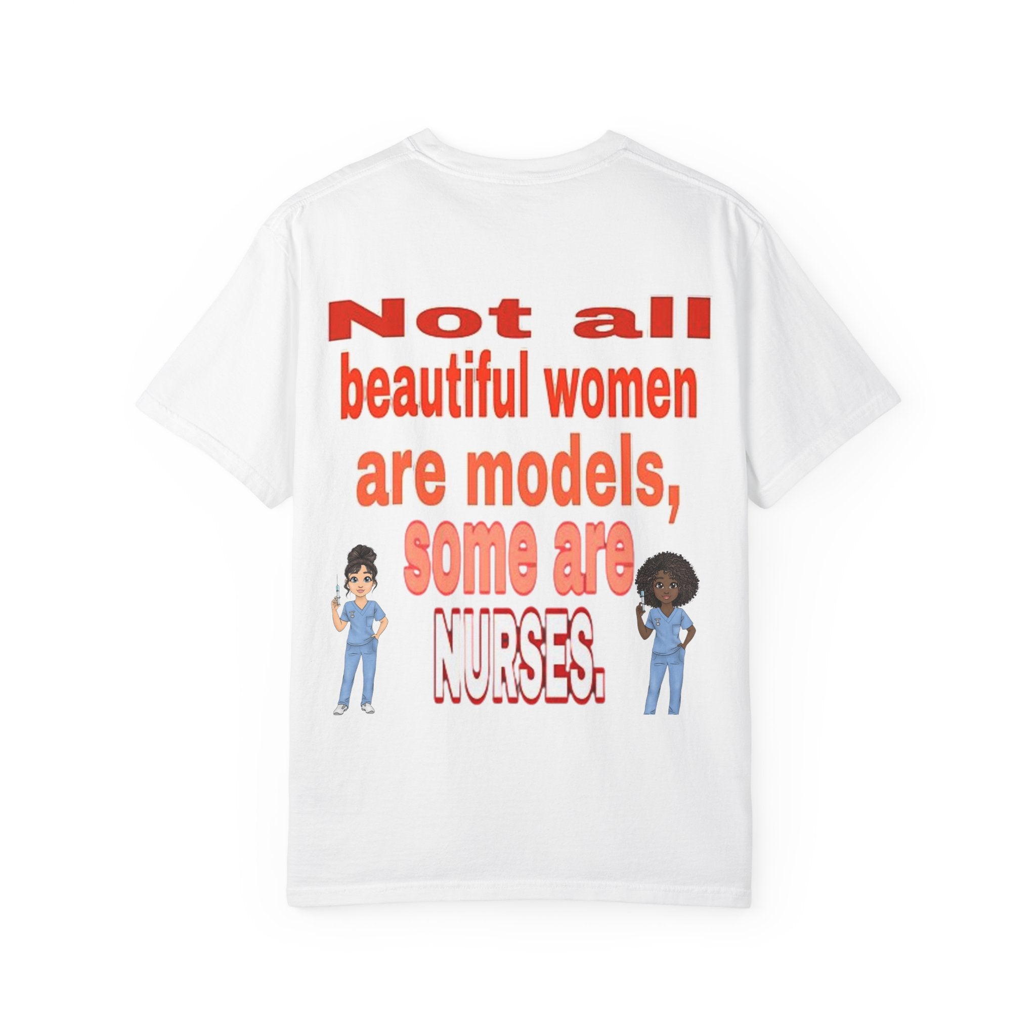 Nurses T-Shirt — "Not All Beautiful Women Are Models, Some Are Nurses" Graphic Tee